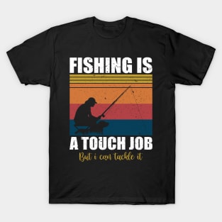 Fishing is a tough job but i can tackle it T-Shirt